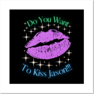 Do You Want To Kiss Jason Posters and Art